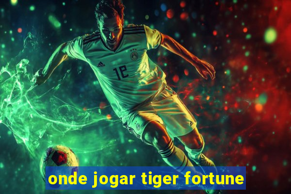 onde jogar tiger fortune